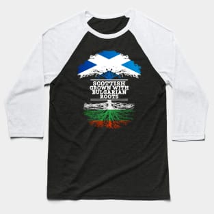 Scottish Grown With Bulgarian Roots - Gift for Bulgarian With Roots From Bulgaria Baseball T-Shirt